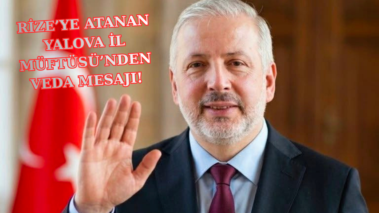 RİZE’YE ATANAN MÜFTÜ YILMAZTÜRK, YALOVA’YA VEDA ETTİ