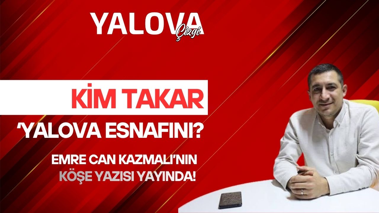 YALOVA ESNAFI SORUYOR: BU ŞEHİRDE KİM KAZANIYOR, KİM KAYBEDİYOR? 3 YALOVA ESNAFI SORUYOR: BU ŞEHİRDE KİM KAZANIYOR, KİM KAYBEDİYOR?