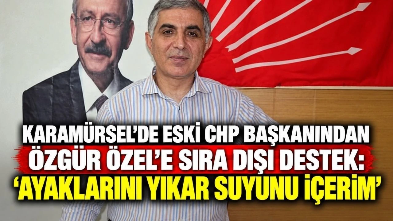 KARAMÜRSEL’DE CHP ESKİ İLÇE BAŞKANINDAN ÖZGÜR ÖZEL’E DİKKAT ÇEKEN DESTEK