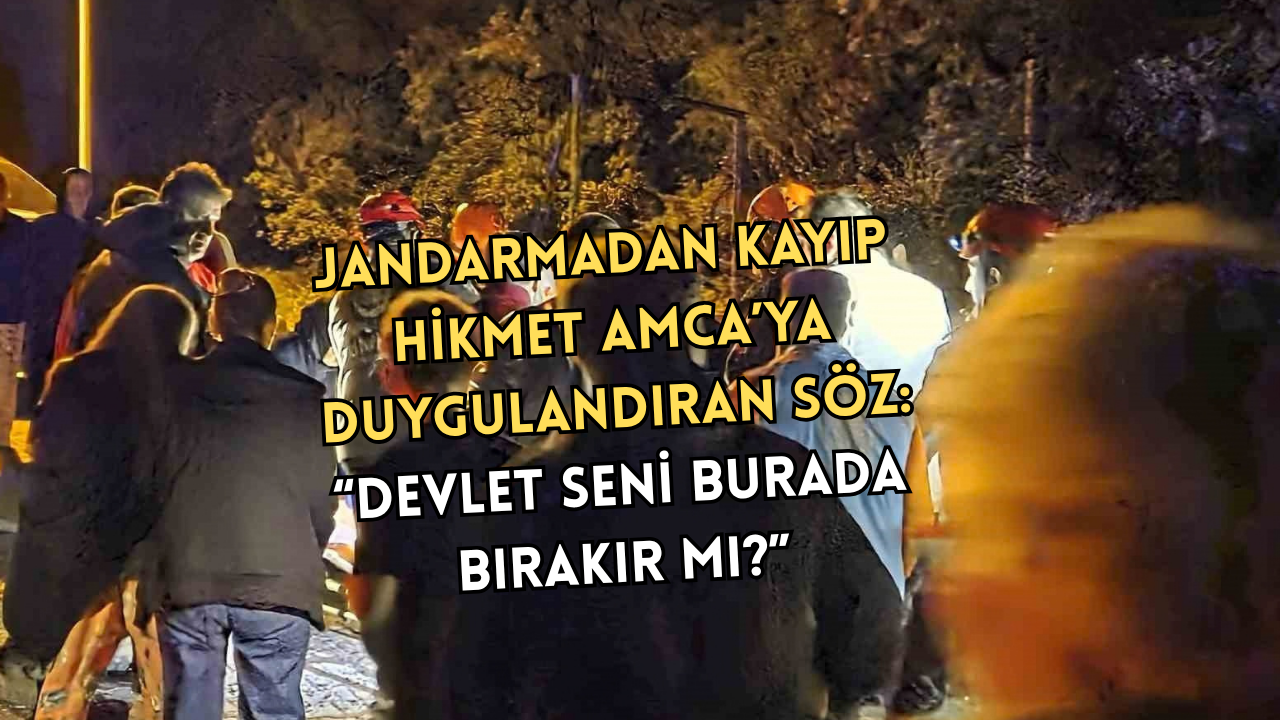 JANDARMADAN KAYIP HİKMET AMCA’YA DUYGULANDIRAN SÖZ: “DEVLET SENİ BURADA BIRAKIR MI?”